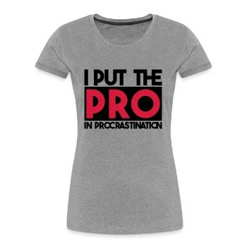 I put the PRO in procrastination - Frauen Premium Bio T-Shirt - Grau meliert - Vorne - Mia (176cm)