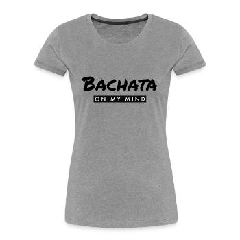 Bachata on my Mind black - Women's Premium Organic T-Shirt - heather grey - Front - Mia (176cm)