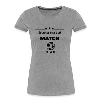 Je peux pas, j ai match de foot. - T-shirt bio Premium Femme - gris chiné - Devant - Mia (176cm)