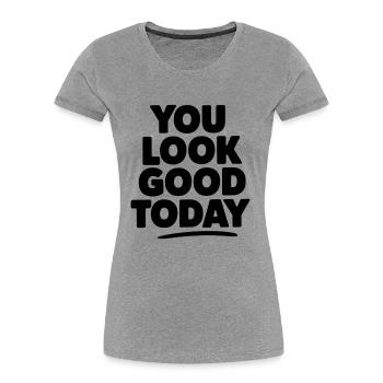 Du siehst heute gut aus - Frauen Premium Bio T-Shirt - Grau meliert - Vorne - Mia (176cm)