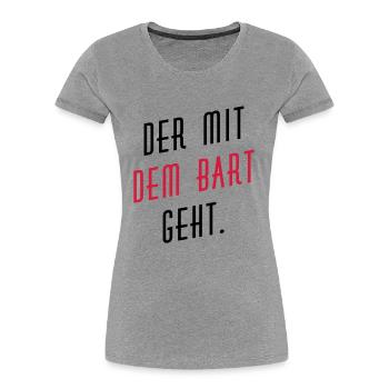 Der mit dem Bart geht. - Frauen Premium Bio T-Shirt - Grau meliert - Vorne - Mia (176cm)