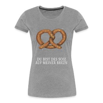 Du bist des soiz auf meiner brezn - Frauen Premium Bio T-Shirt - Grau meliert - Vorne - Mia (176cm)