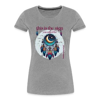 This is the sign you asked for - Traumfänger - Frauen Premium Bio T-Shirt - Grau meliert - Vorne - Mia (176cm)