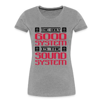 The only good system is the soundsystem - Women's Premium Organic T-Shirt - heather grey - Front - Mia (176cm)