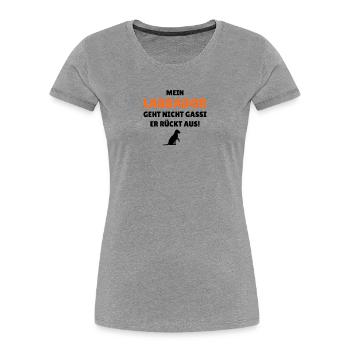 Mein Labrador geht nicht Gassi - er rückt aus - Frauen Premium Bio T-Shirt - Grau meliert - Vorne - Mia (176cm)