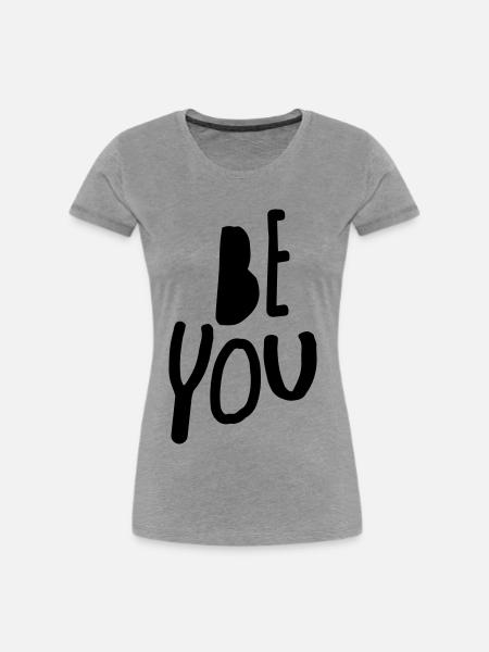 be you - Frauen Premium Bio T-Shirt - Grau meliert