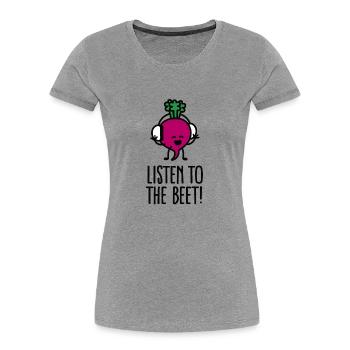 Listen to the beet - Women's Premium Organic T-Shirt - heather grey - Front - Mia (176cm)