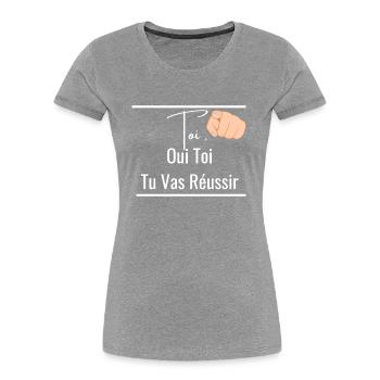 Toi , Oui Toi Tu Vas Réussir - Motivation Réussite - T-shirt bio Premium Femme - gris chiné - Devant - Mia (176cm)