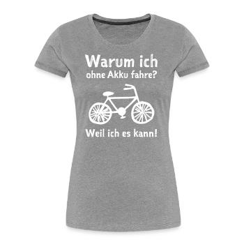 Fahrrad Sprüche Witzig - Frauen Premium Bio T-Shirt - Grau meliert - Vorne - Mia (176cm)