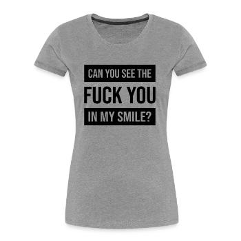 Can you see the FUCK YOU in my smile? - Women's Premium Organic T-Shirt - heather grey - Front - Mia (176cm)