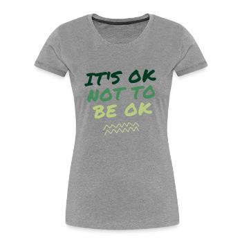It's ok not to be ok - Women's Premium Organic T-Shirt - heather grey - Front - Mia (176cm)