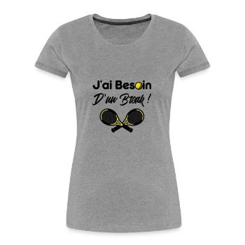 J'AI BESOIN D'UN BREAK ! (tennis) - Jeux de Mots - - T-shirt bio Premium Femme - gris chiné - Devant - Mia (176cm)