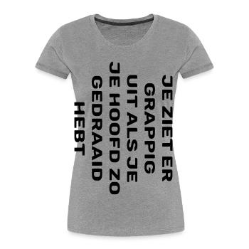 Vous avez l’air drôle 002 - T-shirt bio Premium Femme - gris chiné - Devant - Mia (176cm)