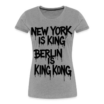 New York est le roi Berlin est K. K. - T-shirt bio Premium Femme - gris chiné - Devant - Mia (176cm)