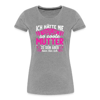 Coole Mutter lustiger Spruch Mama Mutter - Frauen Premium Bio T-Shirt - Grau meliert - Vorne - Mia (176cm)