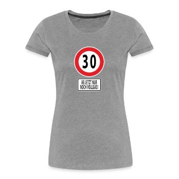 30 Ab jetzt nur noch Vollgas!30. Geburtstag. - Frauen Premium Bio T-Shirt - Grau meliert - Vorne - Mia (176cm)