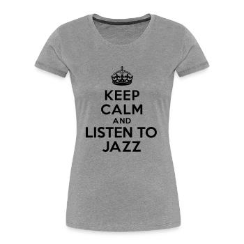 Bewahren Sie Ruhe und hören Sie Jazz - Frauen Premium Bio T-Shirt - Grau meliert - Vorne - Mia (176cm)