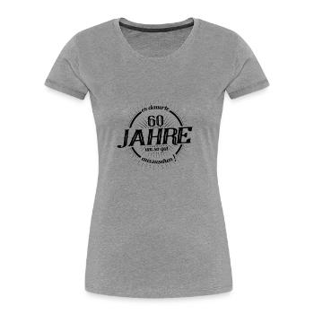 60. Geburtstag es dauerte 60 Jahre so gut - Frauen Premium Bio T-Shirt - Grau meliert - Vorne - Mia (176cm)