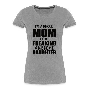 Stolze Mama Einer Wundervollen Tochter Geschenk - Frauen Premium Bio T-Shirt - Grau meliert - Vorne - Mia (176cm)