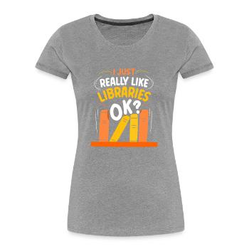 Ich Mag Bibliotheken Einfach Sehr Ok Bibliothek - Frauen Premium Bio T-Shirt - Grau meliert - Vorne - Mia (176cm)