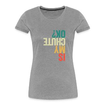 Ist mein Fallschirm in Ordnung Lustig Fallschirm - Frauen Premium Bio T-Shirt - Grau meliert - Vorne - Mia (176cm)