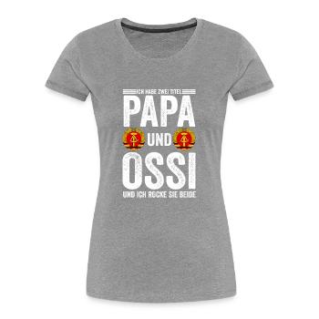 Papa Vater Ostdeutschland Ossi Deutschland DDR - Frauen Premium Bio T-Shirt - Grau meliert - Vorne - Mia (176cm)