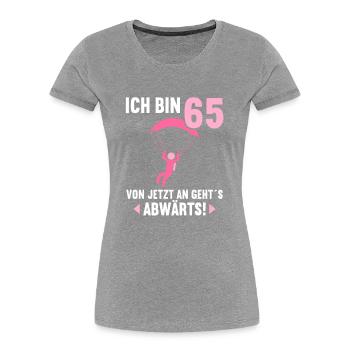 Ich bin 65 Ab jetzt gehts abwärts 65 Geburtstag - Frauen Premium Bio T-Shirt - Grau meliert - Vorne - Mia (176cm)