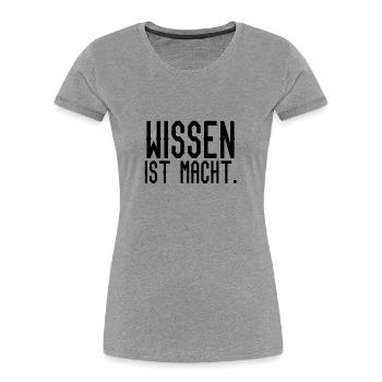 Wissen ist Macht - Frauen Premium Bio T-Shirt - Grau meliert - Vorne - Mia (176cm)