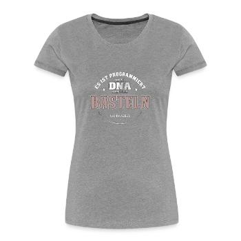 Es ist in meiner DNA ich muss zum BASTELN - Frauen Premium Bio T-Shirt - Grau meliert - Vorne - Mia (176cm)