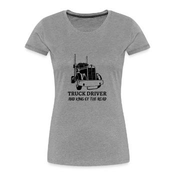 Chauffeur de camion et roi de la route - T-shirt bio Premium Femme - gris chiné - Devant - Mia (176cm)