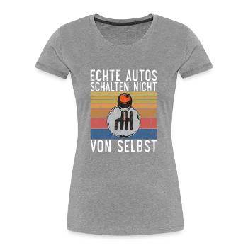Echte Autos schalten nicht von selbst - Design - Frauen Premium Bio T-Shirt - Grau meliert - Vorne - Mia (176cm)