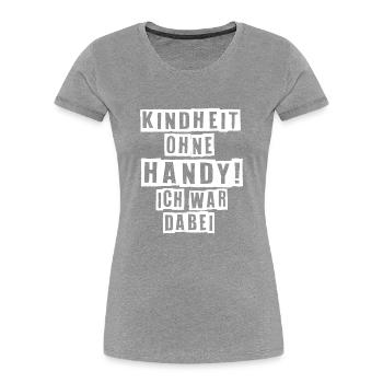 Kindheit Ohne Handy Ich War Dabei 90er Jahre - Frauen Premium Bio T-Shirt - Grau meliert - Vorne - Mia (176cm)