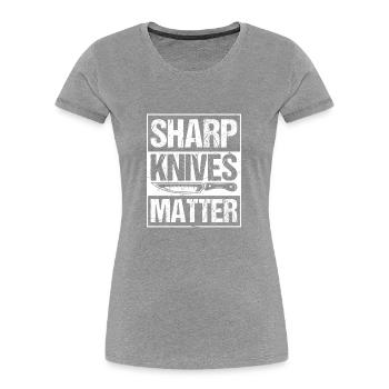 Sharp knives are important - Women's Premium Organic T-Shirt - heather grey - Front - Mia (176cm)