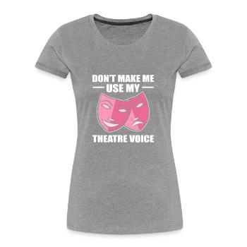 Theater Schauspiel Schauspieler Schauspielerin - Frauen Premium Bio T-Shirt - Grau meliert - Vorne - Mia (176cm)