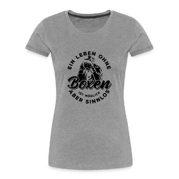 Ein Leben ohne Boxen ist möglich aber sinnlos - Frauen Premium Bio T-Shirt - Grau meliert - Vorne - Mia (176cm)