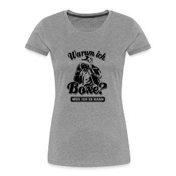 Warum ich Boxe? Weil ich es kann - Spruch - Frauen Premium Bio T-Shirt - Grau meliert - Vorne - Mia (176cm)