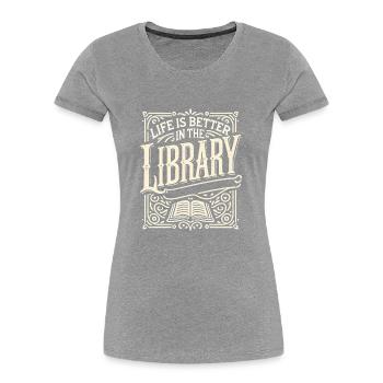 Das Leben ist besser in der Bibliothek - Frauen Premium Bio T-Shirt - Grau meliert - Vorne - Mia (176cm)