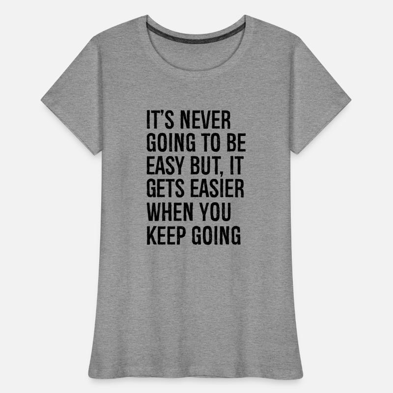 Es wird nie einfach sein, aber es wird einfacher Frauen Premium Bio T-Shirt