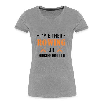 Rowing Rowing Rowing Rowing Rowing Rowing Water Sports Rowing - Women's Premium Organic T-Shirt - heather grey - Front - Mia (176cm)