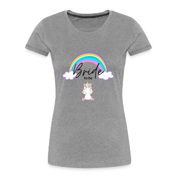 Bride to be - Unicorn with rainbow - Women's Premium Organic T-Shirt - heather grey - Front - Mia (176cm)