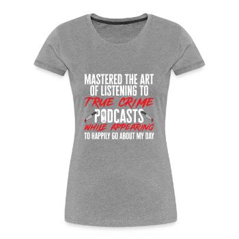 Wahre Verbrechen Podcaster True Crime Podcast - Frauen Premium Bio T-Shirt - Grau meliert - Vorne - Mia (176cm)
