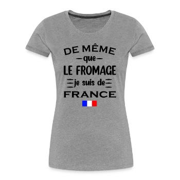De même que le fromage je suis de france t-shirt - T-shirt bio Premium Femme - gris chiné - Devant - Mia (176cm)