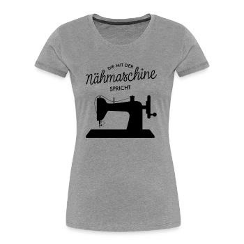 Die Mit Der Nähmaschine Spricht - Frauen Premium Bio T-Shirt - Grau meliert - Vorne - Mia (176cm)