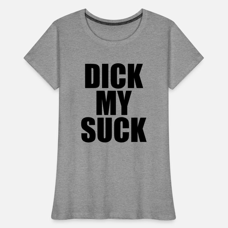 dick my suck Frauen Premium Bio T-Shirt