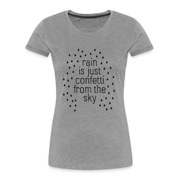 Rain Ist Just Confetti From The Sky - Frauen Premium Bio T-Shirt - Grau meliert - Vorne - Mia (176cm)