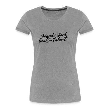 HARD WORK BEATS TALENT - Women's Premium Organic T-Shirt - heather grey - Front - Mia (176cm)