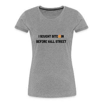 J’AI ACHETÉ DES BITCOINS AVANT WALL STREET - T-shirt bio Premium Femme - gris chiné - Devant - Mia (176cm)