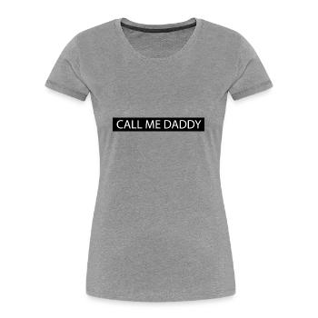 Call me Daddy - Women's Premium Organic T-Shirt - heather grey - Front - Mia (176cm)