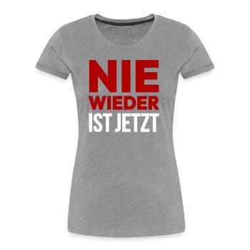 Nie Wieder Ist Jetzt - Frauen Premium Bio T-Shirt - Grau meliert - Vorne - Mia (176cm)
