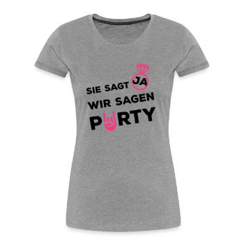 sie sagt ja wir party ring - Frauen Premium Bio T-Shirt - Grau meliert - Vorne - Mia (176cm)